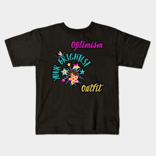 Optimism: Your Brightest Outfit Kids T-Shirt